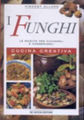 I funghi. Le ricette per cucinarli e conservarli. Cucina creativa