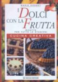 I dolci con la frutta. Ricette per tutte le stagioni. Cucina creativa