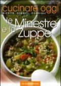 Cucinare oggi. Ricette, segreti, consigli. Le minestre e le zuppe