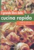 Il grande libro della cucina rapida. Ricette da realizzare in meno di 20 minuti