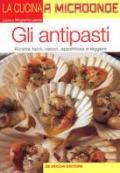 Gli antipasti. Ricette facili, veloci, appetitose e leggere