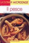 Il pesce. Ricette facili, veloci, appetitose e leggere