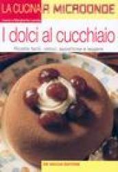 I dolci al cucchiaio. Ricette facili, veloci, appetitose e leggere