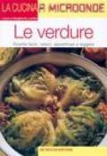 Le verdure. Ricette facili, veloci, appetitose e leggere