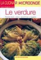 Le verdure. Ricette facili, veloci, appetitose e leggere