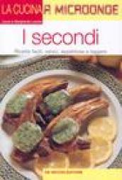 I secondi. Ricette facili, veloci, appetitose e leggere