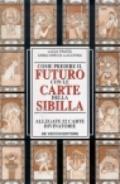 Come predire il futuro con le carte della sibilla. Con 52 carte