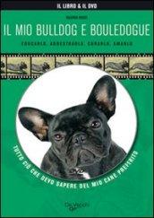 Il mio bulldog e bouledogue. Con DVD