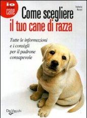 Come scegliere il tuo cane di razza