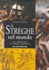 Le streghe nel mondo. Storia, credenze popolari, riti e simbologia, igrandi processi