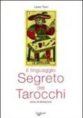 Il linguaggio segreto dei tarocchi. Corso di divinazione