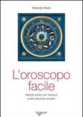 L'oroscopo facile. Metodo pratico per tracciare profili individuali completi