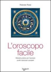 L'oroscopo facile. Metodo pratico per tracciare profili individuali completi