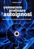 Conoscere e praticare l'autoipnosi. Con CD Audio