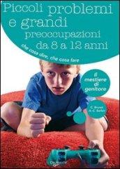 Piccoli problemi e grandi preoccupazioni da 8 a 12 anni