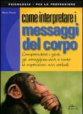 Come interpretare i messaggi del corpo (Psicologia per la professione)