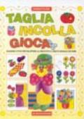 Taglia, incolla, gioca. Quaderno attivo per sviluppare la creatività e l'abilità manuale dei bimbi