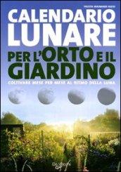 Il calendario lunare per l'orto e il giardino