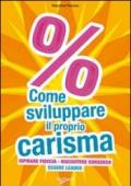 Come sviluppare il proprio carisma