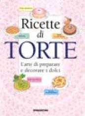 Ricette di torte. L'arte di decorare e preparare i dolci