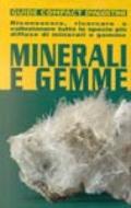 Minerali e gemme. Riconoscere, ricercare e collezionare tutte le specie più diffuse di minerali e gemme