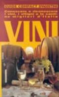 Vini. Conoscere e riconoscere i vini, i vitigni e le cantine migliori d'Italia