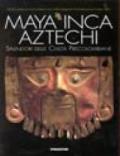 Maya, inca, aztechi. Splendori delle civiltà precolombiane