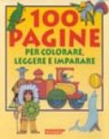 Cento pagine da colorare, leggere, risolvere