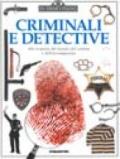 Criminali e detective. Alla scoperta del mondo del crimine e dell'investigazione