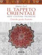 Il tappeto orientale. Arte, cultura, tecniche