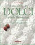 Il libro d'oro dei dolci e delle decorazioni. 600 ricette per ogni occasione