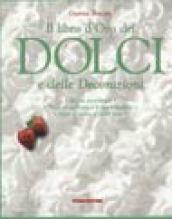 Il libro d'oro dei dolci e delle decorazioni. 600 ricette per ogni occasione