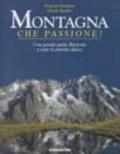 Montagna, che passione! Una grande guida illustrata a tutte le attività alpine