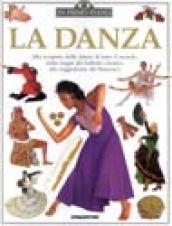 La danza. Alla scoperta delle danze di tutto il mondo, dalla magia del balletto classico alla suggestione del flamenco