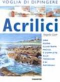 Acrilici. Una guida illustrata facile e completa alle tecniche e ai materiali