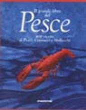 Il grande libro del pesce. 400 ricette di pesci, crostacei e molluschi