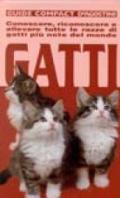 Gatti. Conoscere, riconoscere e allevare tutte le razze di gatti più note del mondo. Ediz. illustrata