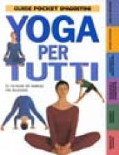 Yoga per tutti. Le tecniche più semplici per rilassarsi