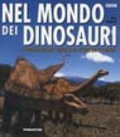 Nel mondo dei dinosauri. Immagini dalla preistoria