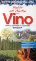Guida all'Italia del vino. Turismo e gastronomia tra i vigneti di Toscana
