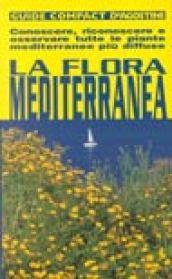 La flora mediterranea. Conoscere, riconoscere e osservare tutte le piante mediterranee più diffuse. Ediz. illustrata