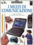 I mezzi di comunicazione. La storia dei media dai geroglifici alla realtà virtuale