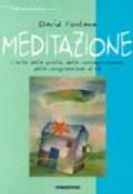 Meditazione. L'arte della quiete, della consapevolezza, della comprensione di sé