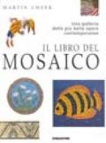 Il libro del mosaico. Una galleria delle più belle opere contemporanee
