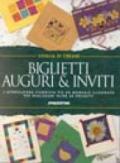 Biglietti, auguri & inviti. L'attrezzatura completa più un manuale illustrato per realizzare oltre 60 progetti