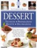 Dessert. Tecniche, preparazioni, ricette, decorazioni