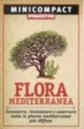 Flora mediterranea. Conoscere, riconoscere e osservare tutte le piante mediterranee più diffuse