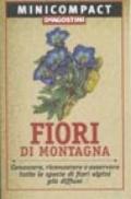 Fiori di montagna. Conoscere, riconoscere e osservare tutte le specie di fiori alpini più diffuse