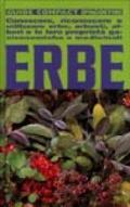 Erbe. Conoscere, riconoscere e utilizzare erbe, arbusti, alberi e le loro proprietà gastronomiche e medicinali