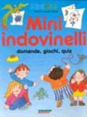 Mini indovinelli. Domande, giochi, quiz